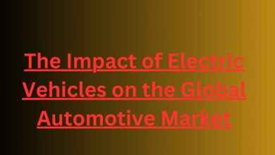 The Impact of Electric Vehicles on the Global Automotive Market